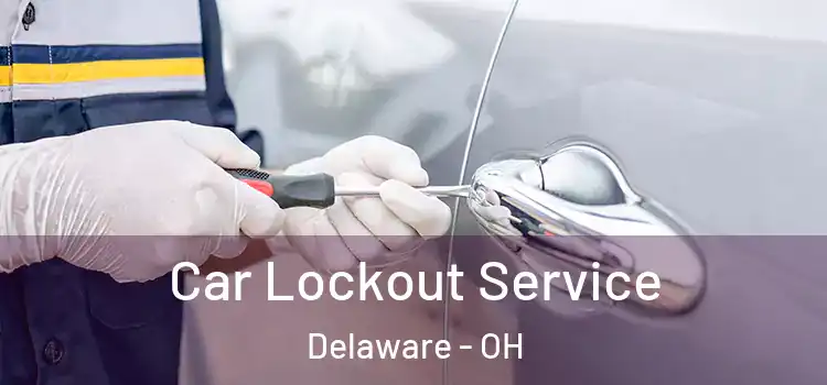 Car Lockout Service Delaware - OH