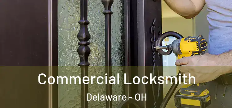 Commercial Locksmith Delaware - OH