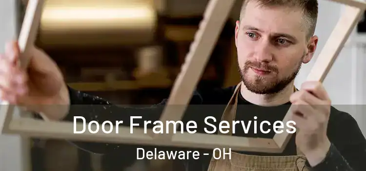  Door Frame Services Delaware - OH