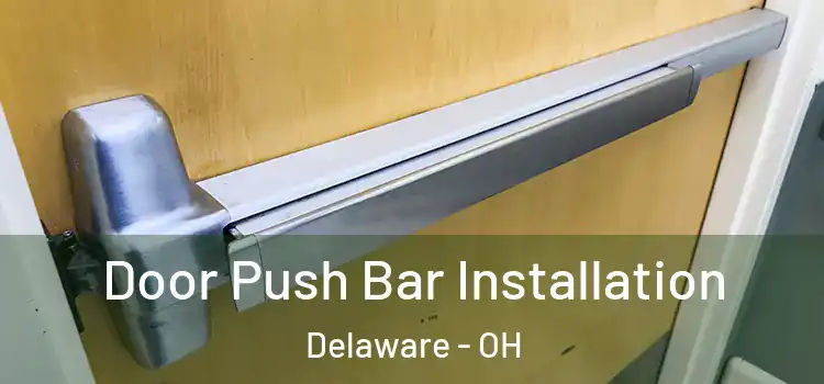  Door Push Bar Installation Delaware - OH