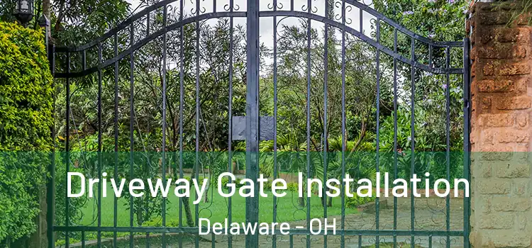  Driveway Gate Installation Delaware - OH