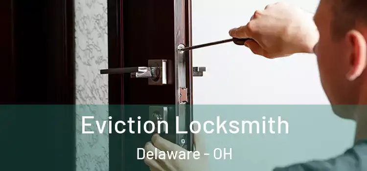 Eviction Locksmith Delaware - OH