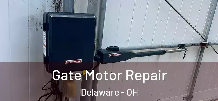  Gate Motor Repair Delaware - OH