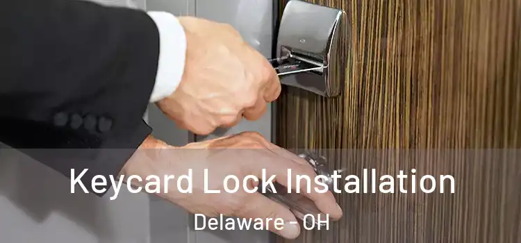 Keycard Lock Installation Delaware - OH