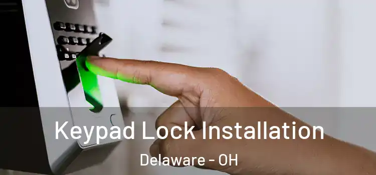 Keypad Lock Installation Delaware - OH