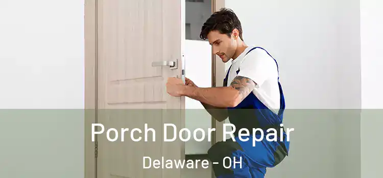  Porch Door Repair Delaware - OH