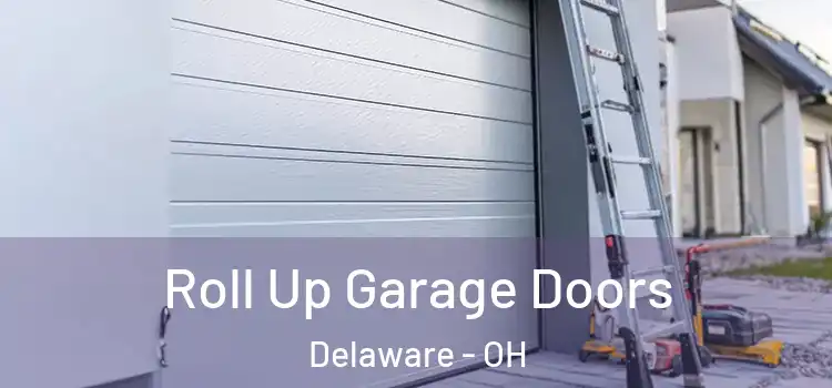  Roll Up Garage Doors Delaware - OH