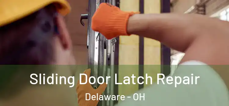  Sliding Door Latch Repair Delaware - OH