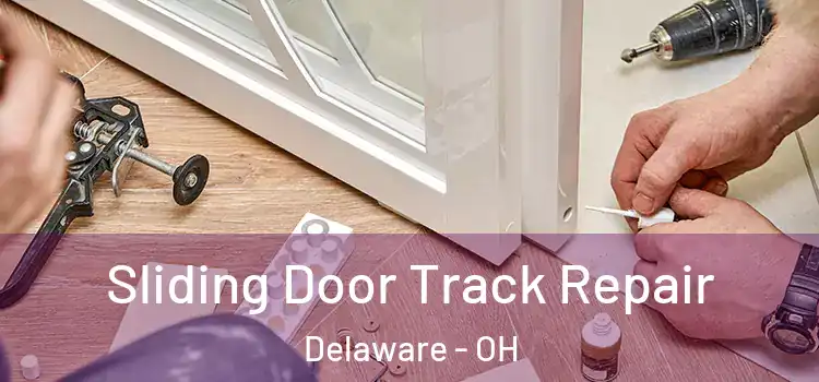 Sliding Door Track Repair Delaware - OH